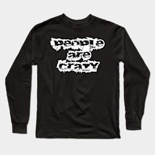 People are Crazy Long Sleeve T-Shirt